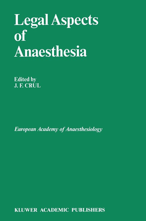 Legal Aspects of Anaesthesia by J F Crul | ISBN-13 9789401069458