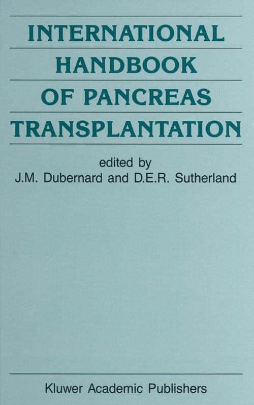International Handbook of Pancreas Transplantation by J-M Dubernard | ISBN-13 9789401069779