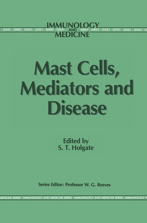 Mast Cells, Mediators and Disease by Stephen T Holgate | ISBN-13 9789401070720
