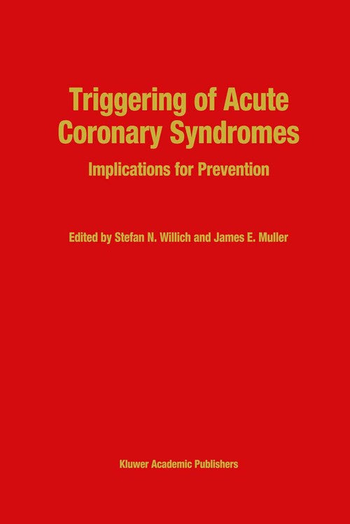 Triggering of Acute Coronary Syndromes by Sn Willich | ISBN-13 9789401072052