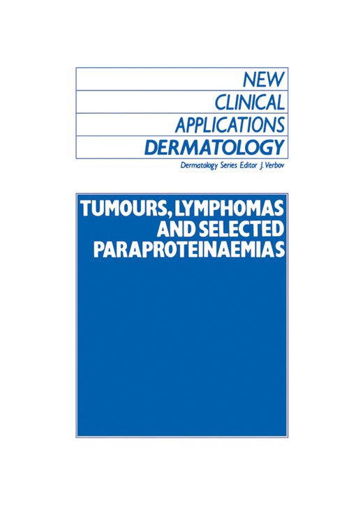 Tumours, Lymphomas and Selected Paraproteinaemias by J Verbov | ISBN-13 9789401076838