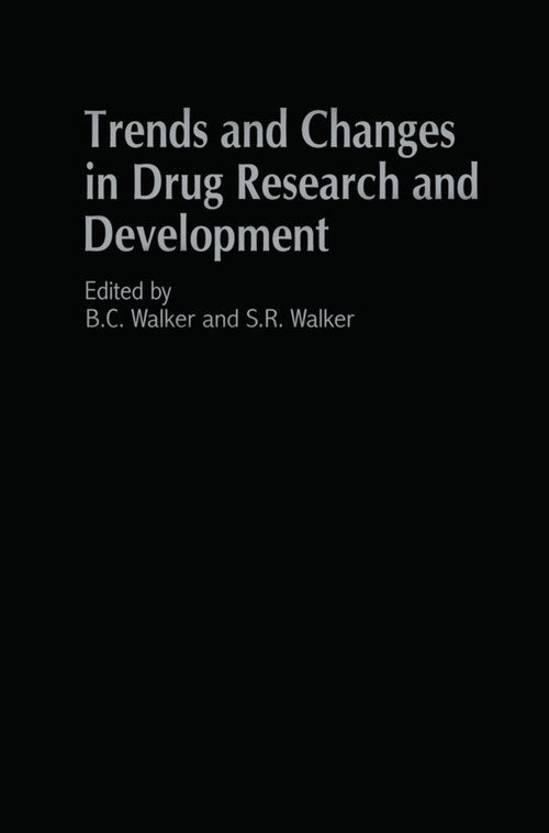 Trends and Changes in Drug Research and Development by Sr Walker | ISBN-13 9789401076982