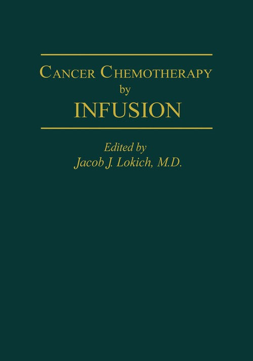 Cancer Chemotherapy by Infusion by Jj Lokich | ISBN-13 9789401079327