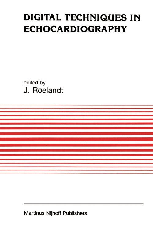 Digital Techniques in Echocardiography by Jr Roelandt | ISBN-13 9789401079853