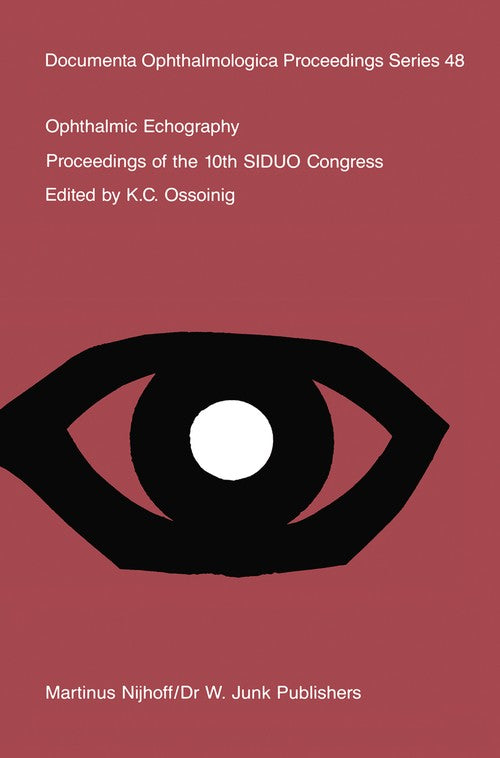 Ophthalmic Echography by Kc Ossoinig | ISBN-13 9789401079884