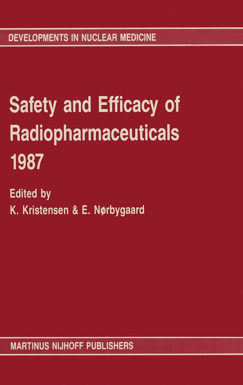 Safety and efficacy of radiopharmaceuticals 1987 by Knud Kristensen | ISBN-13 9789401080163