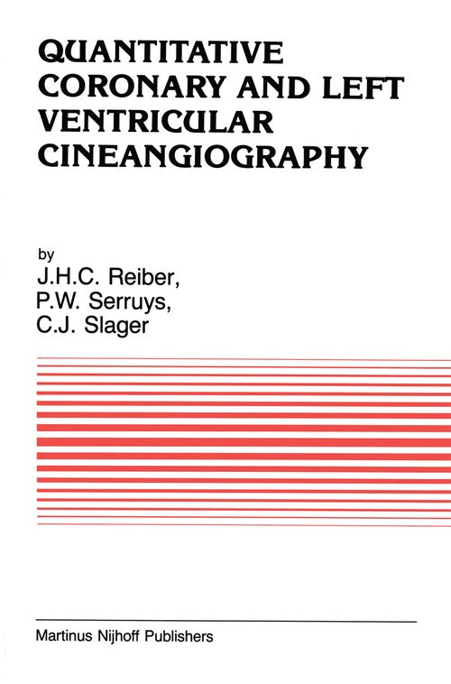 Quantitative Coronary and Left Ventricular Cineangiography by Johan H C Reiber | ISBN-13 9789401083829
