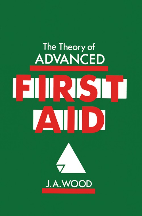 The Theory of Advanced First Aid by Ja Wood | ISBN-13 9789401086745