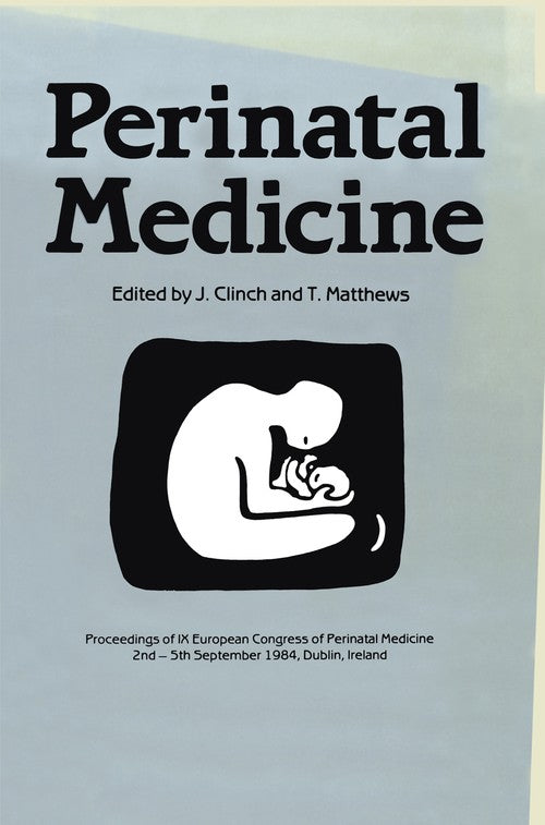 Perinatal Medicine by J Clinch ISBN 9789401086790