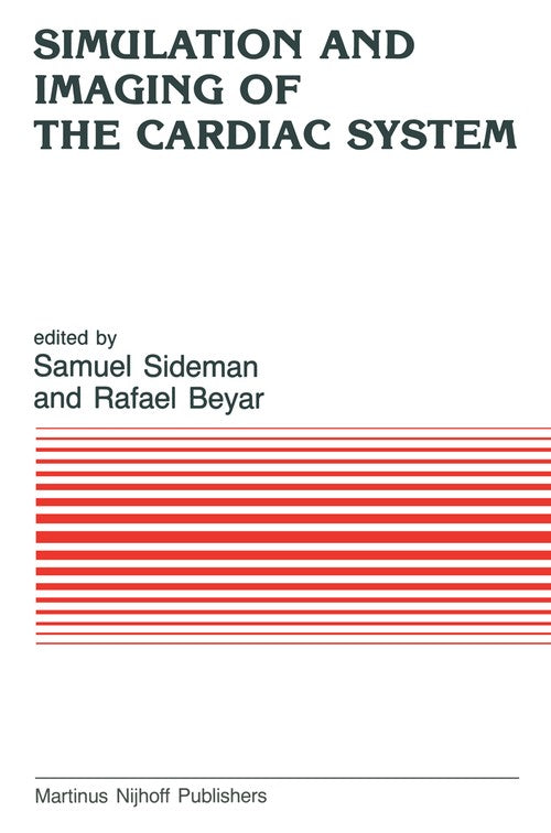 Simulation and Imaging of the Cardiac System by S Sideman | ISBN-13 9789401087100