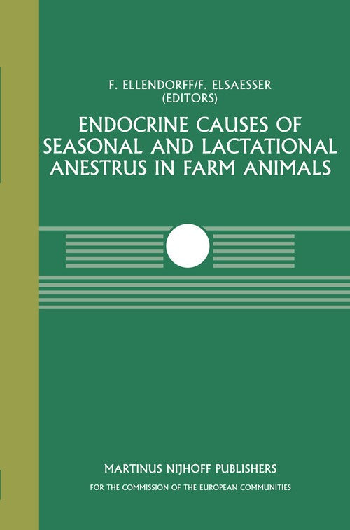 Endocrine Causes of Seasonal and Lactational Anestrus in Farm Animals by F Ellendorff | ISBN-13 9789401087261