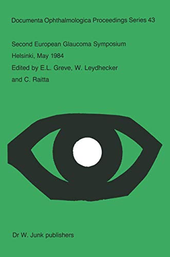 Second European Glaucoma Symposium, Helsinki, May 1984 by El Greve | ISBN-13 9789401089340