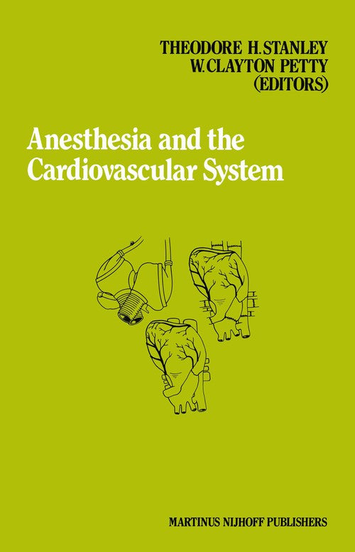 Anesthesia and the Cardiovascular System by Th Stanley | ISBN-13 9789401090018