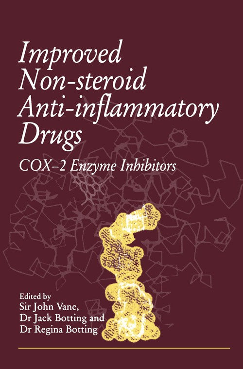 Improved Non-Steroid Anti-Inflammatory Drugs: COX-2 Enzyme Inhibitors by Sir John R Vane | ISBN-13 9789401090315
