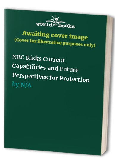 NBC Risks Current Capabilities and Future Perspectives for Protection by Torsten Sohns | ISBN-13 9789401146425