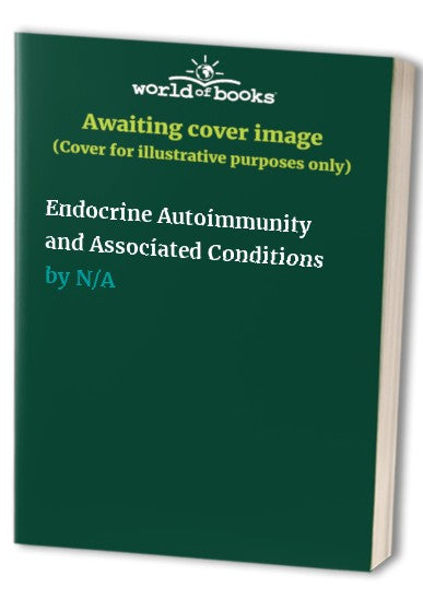 Endocrine Autoimmunity and Associated Conditions by Anthony Weetman | ISBN-13 9789401150453