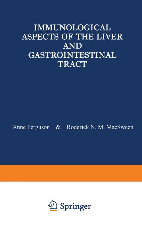 Immunological Aspects of the Liver and Gastrointestinal Tract by A Ferguson | ISBN-13 9789401161527