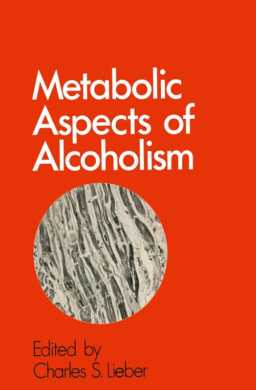 Metabolic Aspects of Alcoholism by Charles S Lieber | ISBN-13 9789401161558