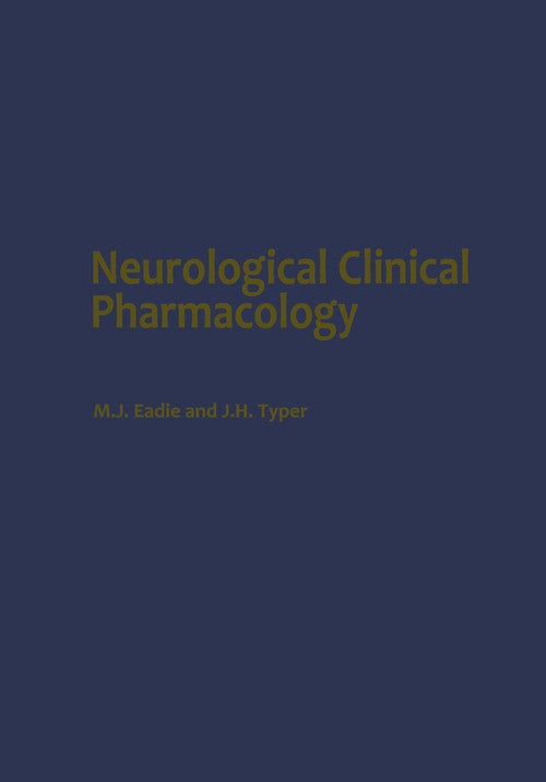 Neurological Clinical Pharmacology by M Eadie | ISBN-13 9789401162838