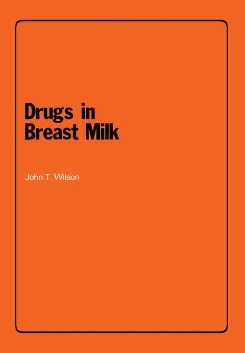 Drugs in Breast Milk by Jt Wilson | ISBN-13 9789401162951