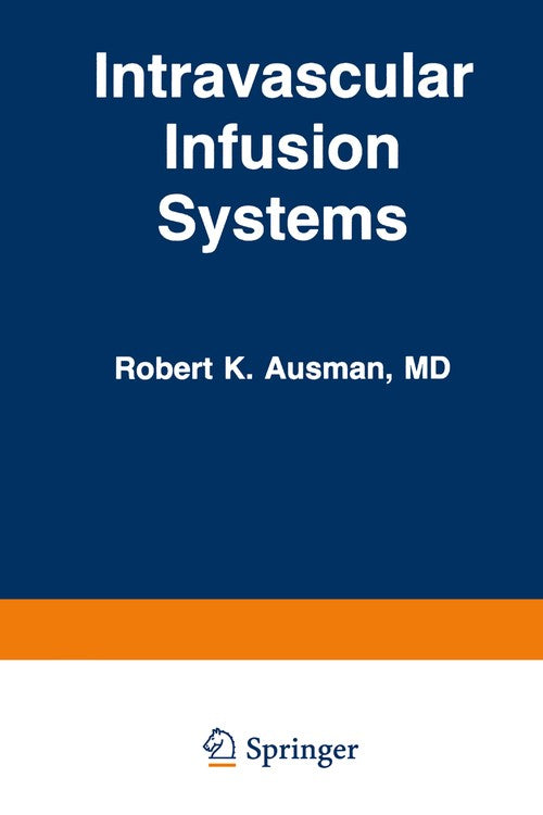 Intravascular Infusion Systems by R Ausman | ISBN-13 9789401163439
