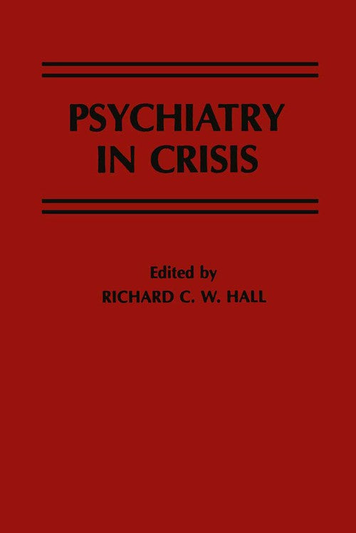 Psychiatry in Crisis by Rcw Hall | ISBN-13 9789401166898