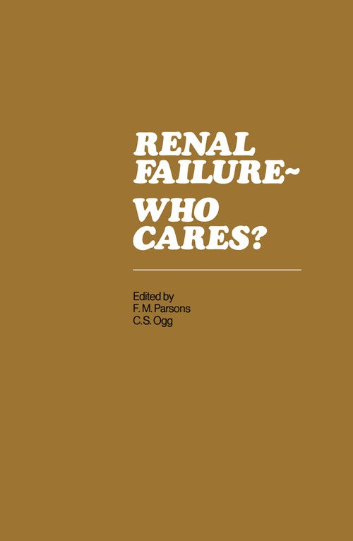 Renal Failure- Who Cares? by Frank M Parsons | ISBN-13 9789401180795