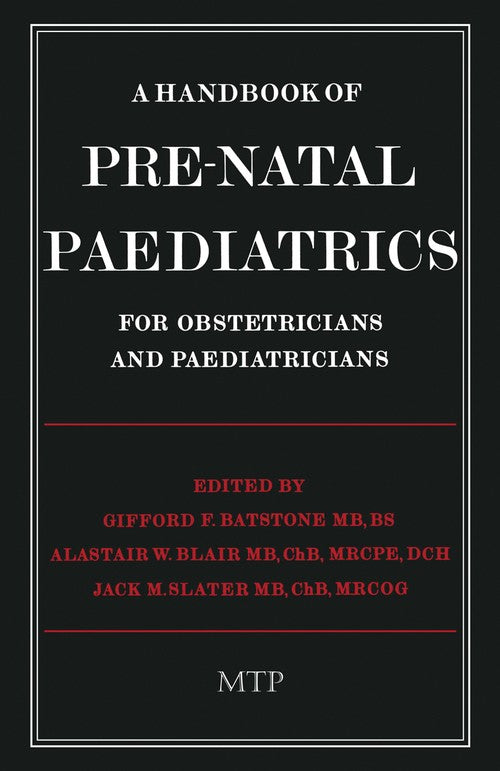A Handbook of Pre-Natal Paediatrics for Obstetricians and Pediatricians by Gf Batstone | ISBN-13 9789401196963