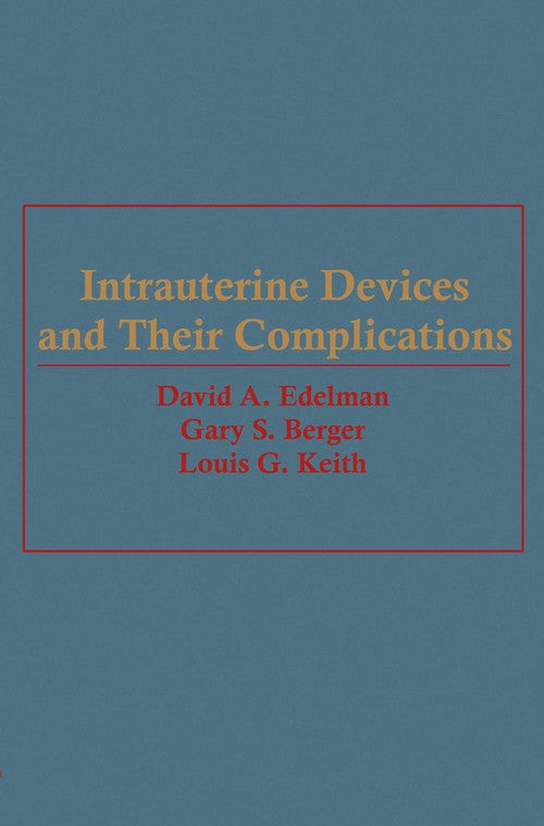 Intrauterine Devices and Their Complications by David A Edelman | ISBN-13 9789401502191