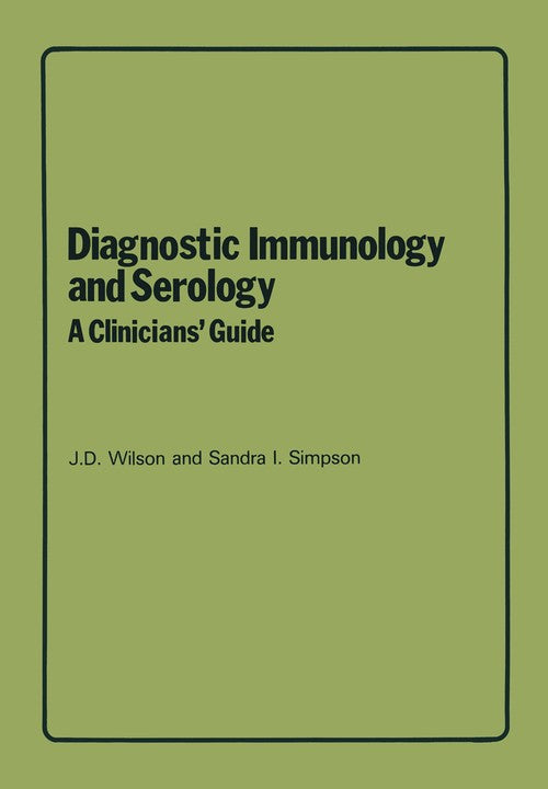 Diagnostic Immunology and Serology: A Clinicians’ Guide by Jd Wilson | ISBN-13 9789401511285