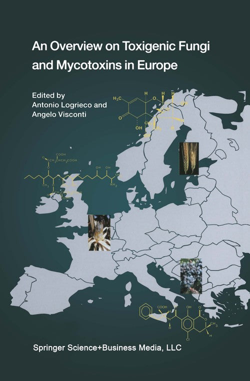 An Overview on Toxigenic Fungi and Mycotoxins in Europe by Antonio Logrieco ISBN 9789401570497