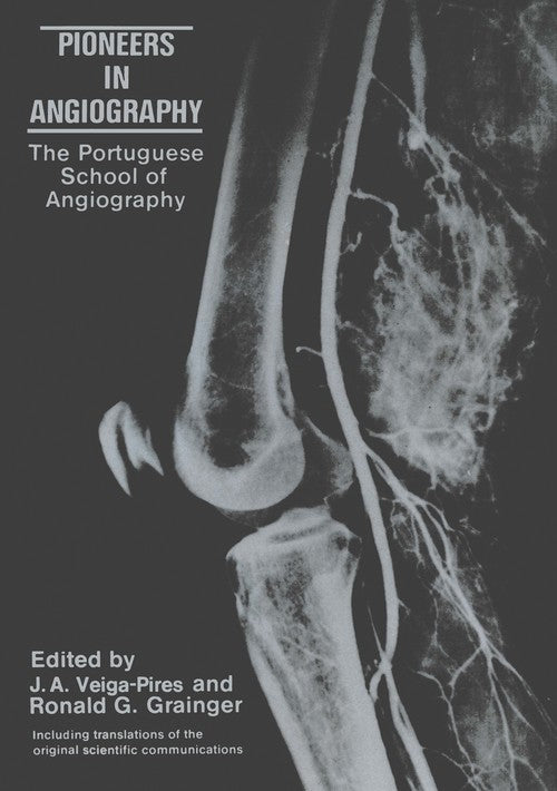 Pioneers in Angiography by Ja Veiga-Pires | ISBN-13 9789401726764