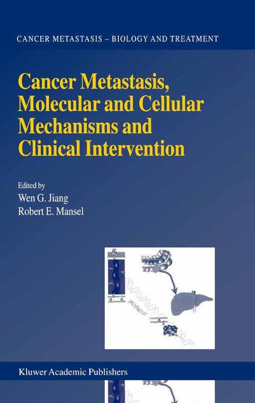 Cancer Metastasis, Molecular and Cellular Mechanisms and Clinical Intervention by Wen G Jiang | ISBN-13 9789401740715