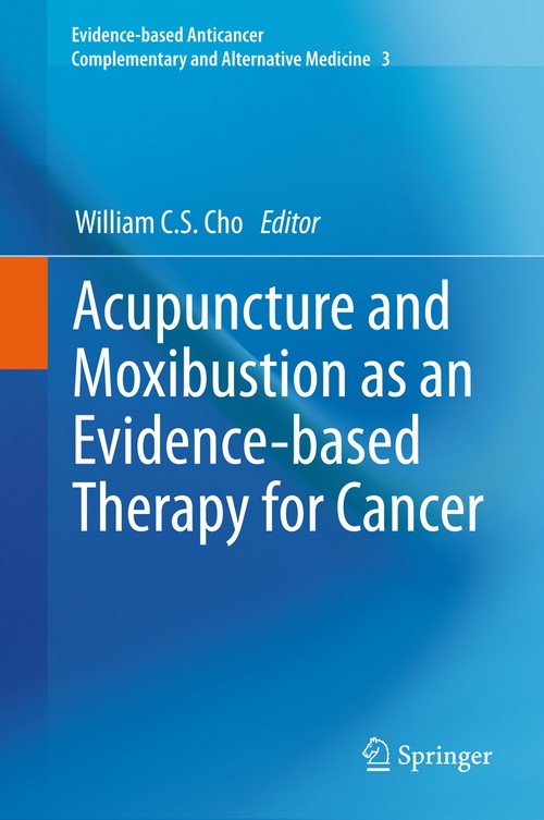 Acupuncture and Moxibustion as an Evidence-based Therapy for Cancer by William Cs Cho | ISBN-13 9789401780704