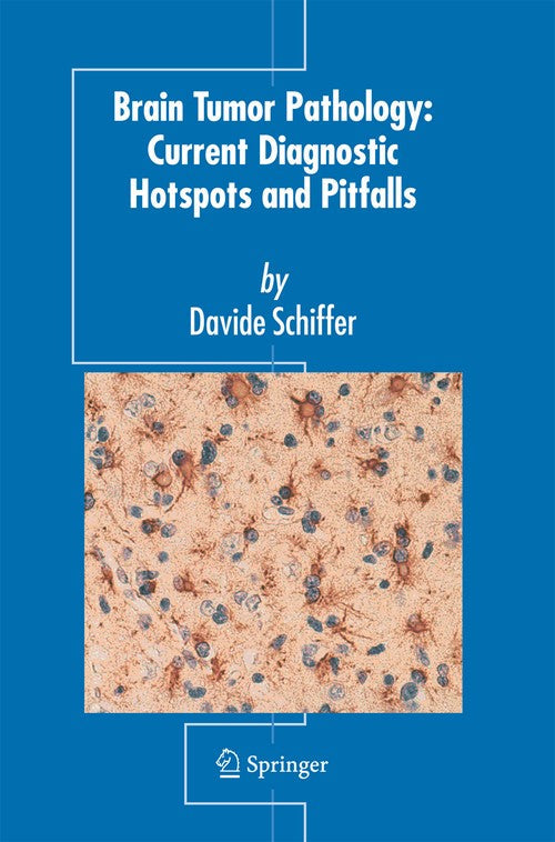 Brain Tumor Pathology: Current Diagnostic Hotspots and Pitfalls by Davide Schiffer | ISBN-13 9789401781794