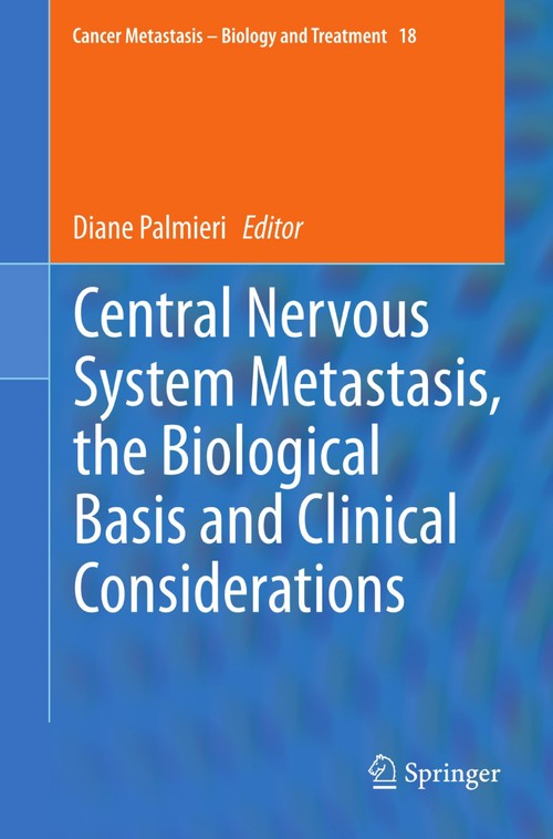 Central Nervous System Metastasis, the Biological Basis and Clinical Considerations by Diane Palmieri | ISBN-13 9789401782012