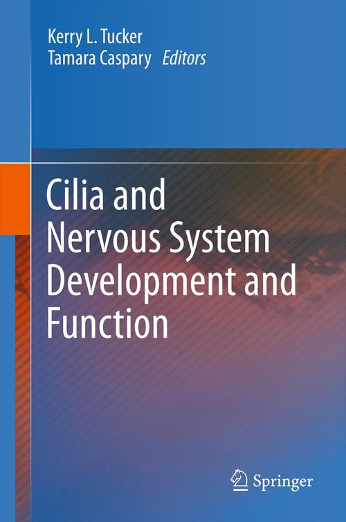 Cilia and Nervous System Development and Function by Kerry L Tucker | ISBN-13 9789401782951