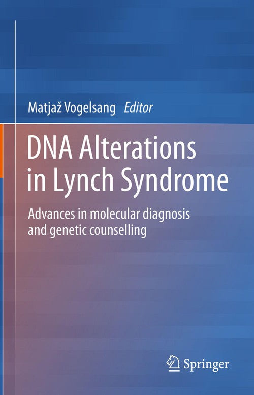 DNA Alterations in Lynch Syndrome by Matjaz Vogelsang | ISBN-13 9789401784580