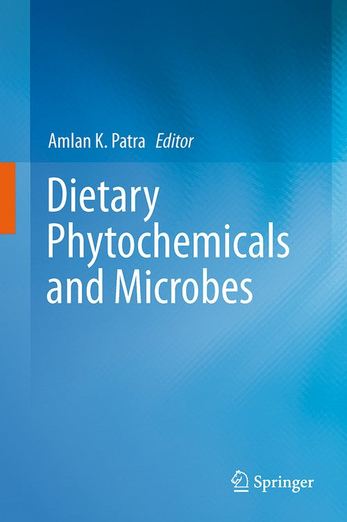 Dietary Phytochemicals and Microbes by Amlan K Patra | ISBN-13 9789401784887