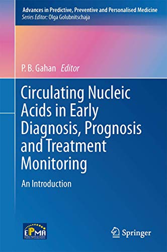 Circulating Nucleic Acids in Early Diagnosis, Prognosis and Treatment Monitoring by Peter B Gahan | ISBN-13 9789401791670