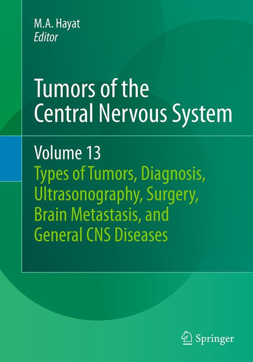 Tumors of the Central Nervous System, Volume 13 by Ma Hayat | ISBN-13 9789402402810