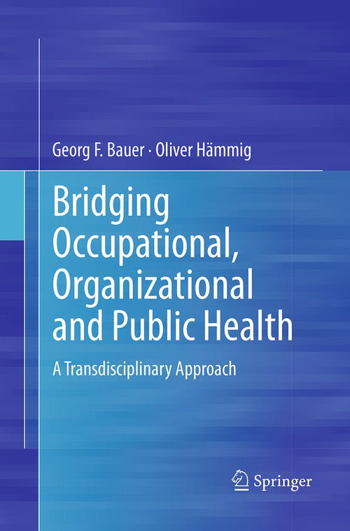 Bridging Occupational, Organizational and Public Health by Georg F Bauer | ISBN-13 9789402405552