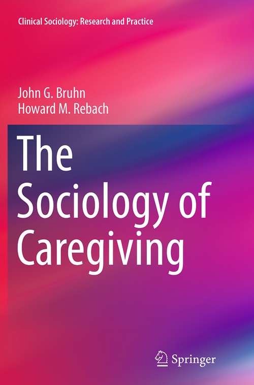 The Sociology of Caregiving by John G Bruhn | ISBN-13 9789402406221