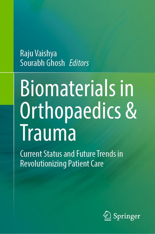Biomaterials in Orthopaedics & Trauma by Raju Vaishya ISBN 9789819630165