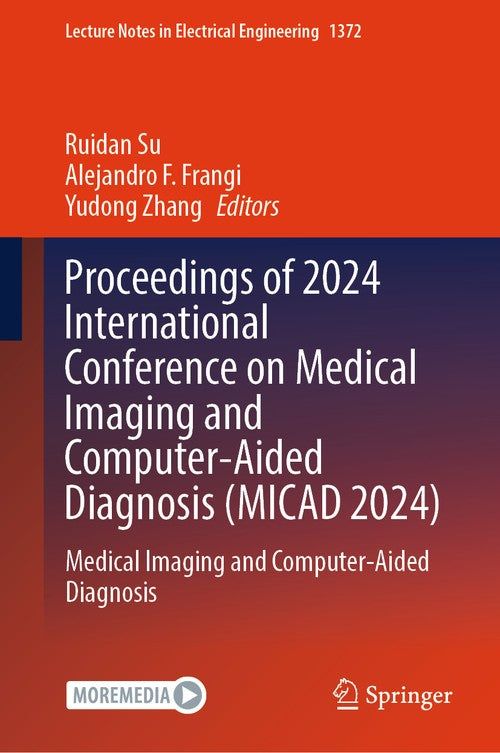 Proceedings of 2024 International Conference on Medical Imaging and Computer-Aided Diagnosis (MICAD 2024) by Ruidan Su ISBN 9789819638628