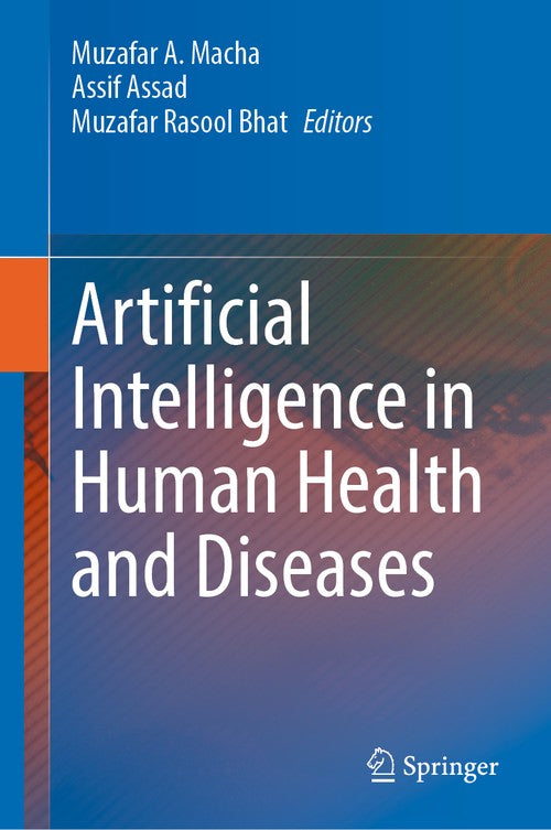 Artificial Intelligence in Human Health and Diseases by Muzafar A Macha ISBN 9789819681754