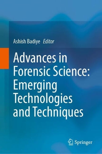 Advances in Forensic Science: Emerging Technologies and Techniques by Ashish Badiye ISBN 9789819689705