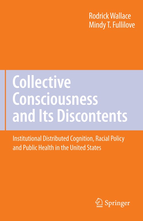 Collective Consciousness and Its Discontents: by Rodrick Wallace ISBN 9780387767642