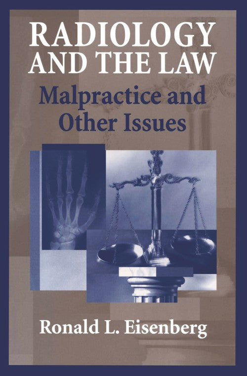 Radiology and the Law by Ronald Eisenberg ISBN 9780387403090