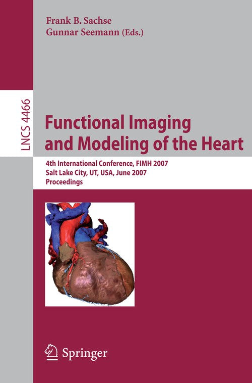 Functional Imaging and Modeling of the Heart by Frank B Sachse | ISBN-13 9783540729068